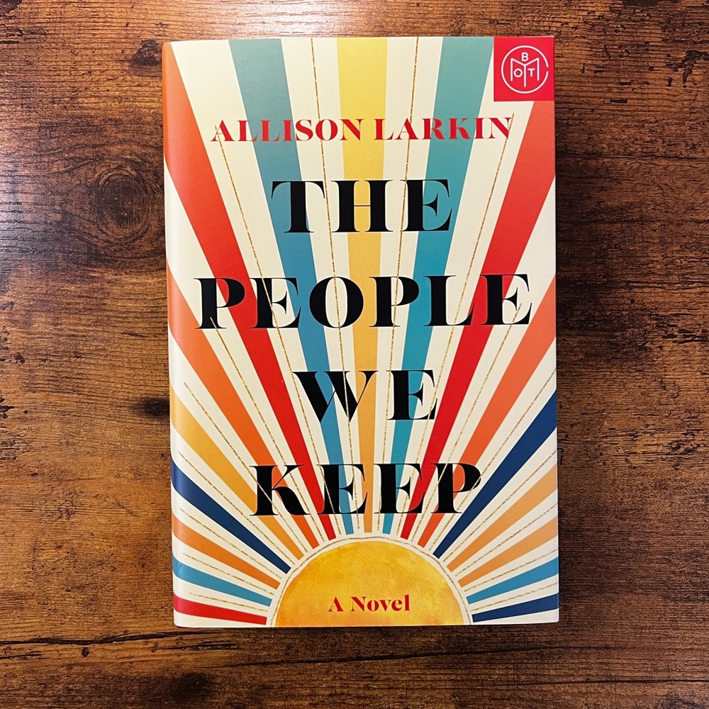 BOTM | The People We Keep by Allison Larkin | Book of the Month Hardcover